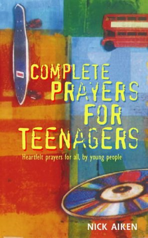 Complete Prayers for Teenagers (9780551031517) by Aiken, Nick