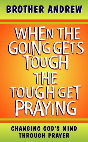 Imagen de archivo de When the Going Gets Tough, The Tough Get Praying a la venta por WorldofBooks