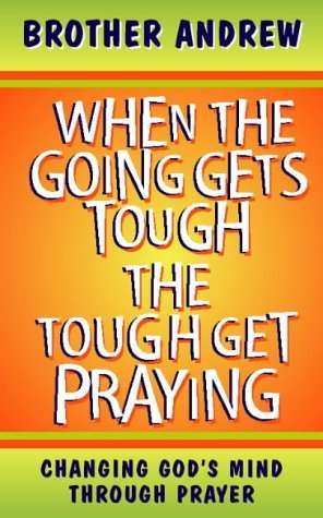 Stock image for When the Going Gets Tough, The Tough Get Praying for sale by WorldofBooks