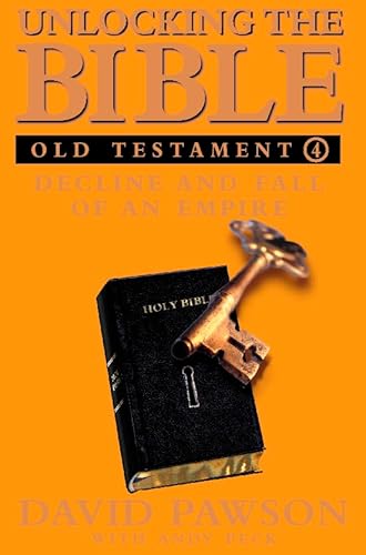 Imagen de archivo de Unlocking the Bible: Old Testament Book Four, Decline and Fall of an Empire (Unlocking the Bible) a la venta por Front Cover Books