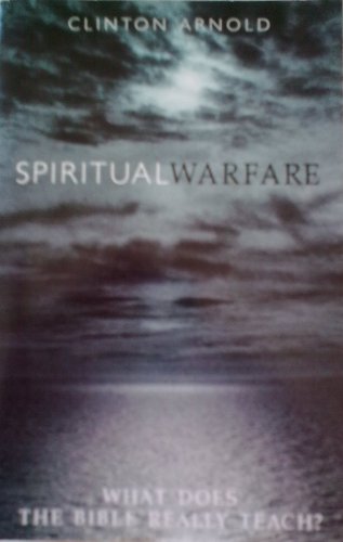 Spiritual Warfare: What Does The Bible Really Teach ? (9780551032156) by Clinton E. Arnold