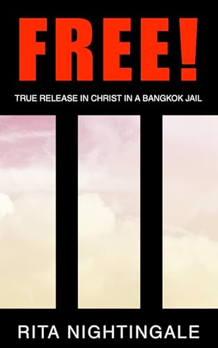 Stock image for Free!: True Release in Christ in a Bangkok Jail for sale by WorldofBooks