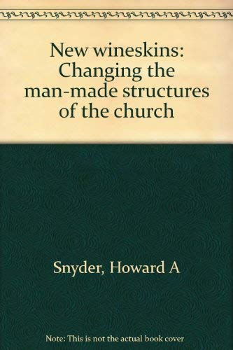 Beispielbild fr New wineskins: Changing the man-made structures of the church zum Verkauf von WorldofBooks