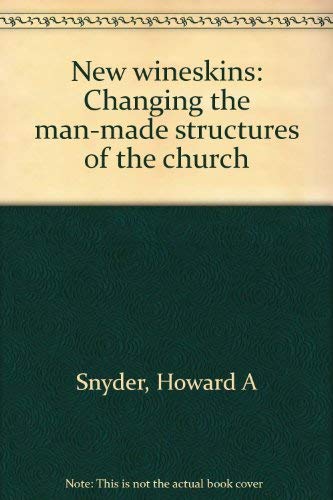 Stock image for New wineskins: Changing the man-made structures of the church for sale by WorldofBooks
