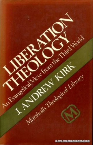 Liberation Theology: An Evangelical View from the Third World (9780551055926) by J. Andrew Kirk