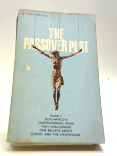 The Passover Plot: New Light on the History of Jesus (9780552077606) by SCHONFIELD HUGH J. (DR.)