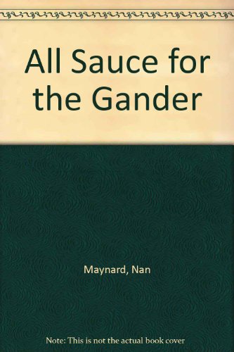 Imagen de archivo de All Sauce for the Gander a la venta por Nerman's Books & Collectibles
