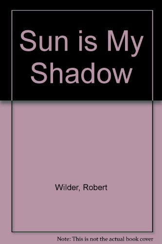 9780552084383: Sun is My Shadow