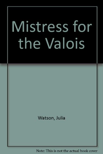 Mistress for the Valois (9780552084468) by Julia Watson