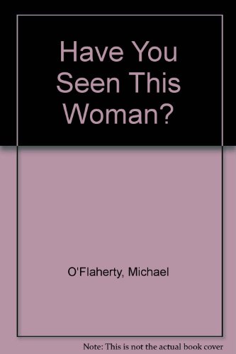 Have you seen this woman? (9780552086141) by O'Flaherty, Michael