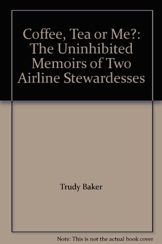 Stock image for Coffee, Tea or Me?: The Uninhibited Memoirs of Two Airline Stewardesses for sale by Antiquariat Armebooks