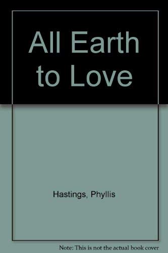 All Earth to Love (9780552092012) by Phyllis Hastings