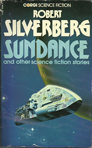 Sundance & Other Science Fiction Stories (9780552101400) by Robert Silverberg