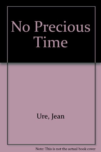 No Precious Time (9780552102308) by Jean Ure