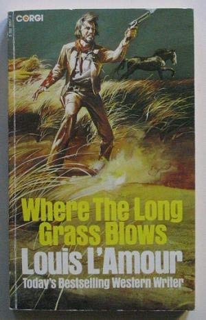 Where the Long Grass Blows (9780552103572) by Louis L'Amour