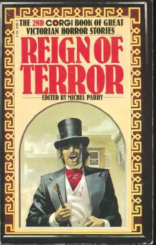 Stock image for Reign of Terror: The 2nd Corgi Book of Great Victorian Horror Stories (Dream Woman; Compensation House; The House and the Brain; Dead Man's Story; Horror: A True Tale; Cold Embrace; Merchant of Rotterdam; The Child Stealer) for sale by N & A Smiles