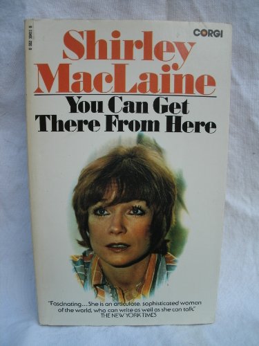 You Can Get There from Here MacLaine, Shirley - Shirley MacLaine