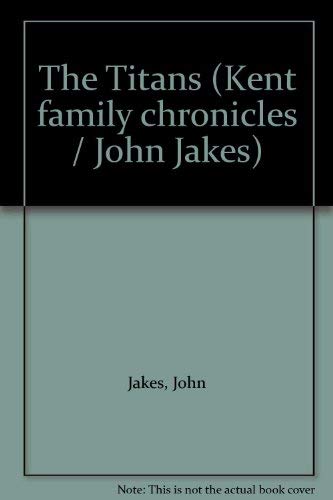 The Titans (Kent family chronicles / John Jakes) (9780552111126) by Jakes, John