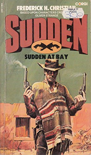 Sudden at bay: Based upon the character created by Oliver Strange (Sudden Westerns) (9780552117999) by Frederick H. Christian