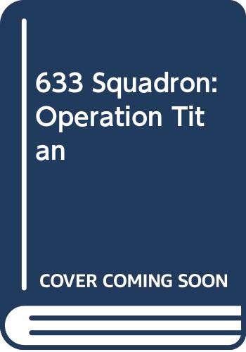 Beispielbild fr 633 Squadron : Operation Titan zum Verkauf von Better World Books