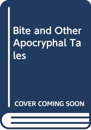 Stock image for Bite and Other Apocryphal Tales for sale by MusicMagpie