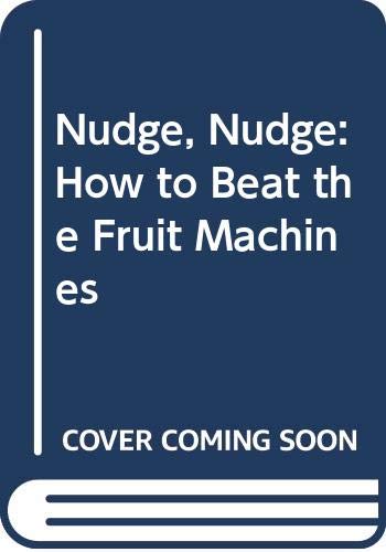 Stock image for Nudge, Nudge: How to Beat the Fruit Machines for sale by Goldstone Books