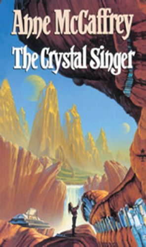 The Crystal Singer: (The Crystal Singer:I): a mesmerising epic fantasy from one of the most influential fantasy and SF novelists of her generation (The Crystal Singer Books, 1) - Anne McCaffrey