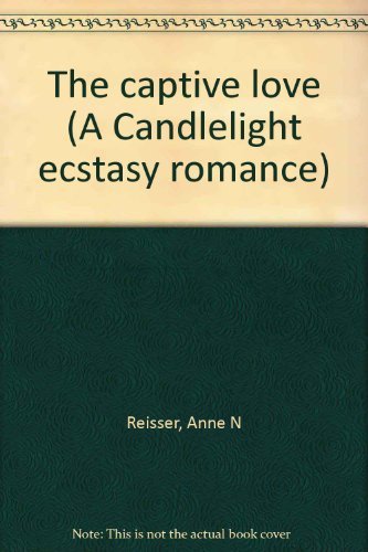 9780552121941: The captive love (A Candlelight ecstasy romance)