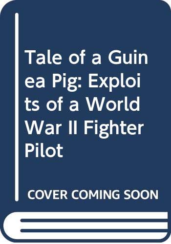 Beispielbild fr Tale of a Guinea Pig: Exploits of a World War II Fighter Pilot zum Verkauf von WorldofBooks