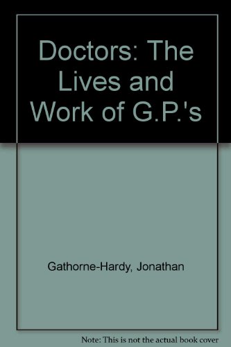 Beispielbild fr Doctors: The Lives and Work of G.P.'s zum Verkauf von WorldofBooks