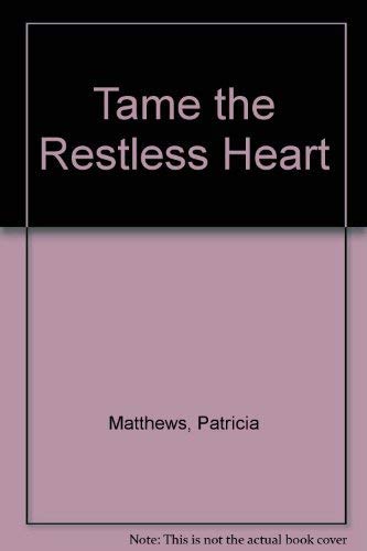 Beispielbild fr Tame the Restless Heart zum Verkauf von AwesomeBooks