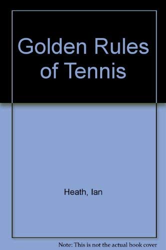 Golden Rules of Tennis (9780552125956) by Ian Heath