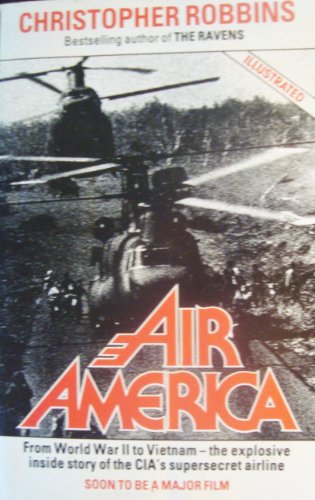 Beispielbild fr Air America: The True Story of the C.I.A.'s Mercenary Fliers in Covert Operations from Pre-war China to Present Day Nicaragua zum Verkauf von WorldofBooks