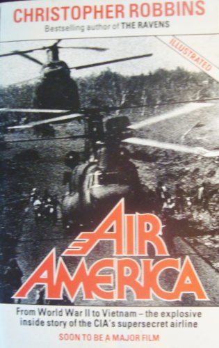 Imagen de archivo de Air America: The True Story of the C.I.A.'s Mercenary Fliers in Covert Operations from Pre-war China to Present Day Nicaragua a la venta por SecondSale