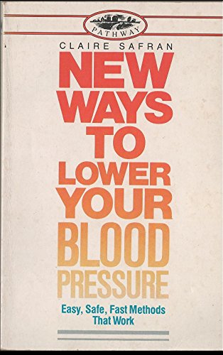 Beispielbild fr New Ways to Lower Your Blood Pressure: Easy, Safe, Fast Methods That Work (Pathway S.) zum Verkauf von Goldstone Books