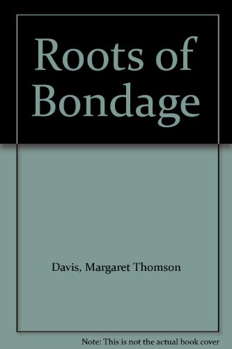 Stock image for Roots of Bondage - Continuing the Story of Two Tempestuous Glasgow Women, Begun in the Prince and the the Tobacco Lords for sale by Riley Books