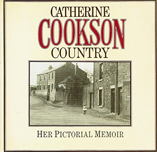 Stock image for Catherine Cookson Country - Her Pictorial Memoir for sale by AwesomeBooks