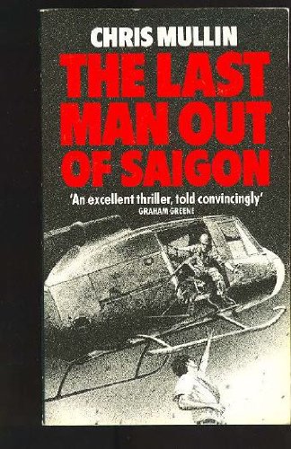 Last Man Out of Saigon Mullin, Chris - Mullin, Chris