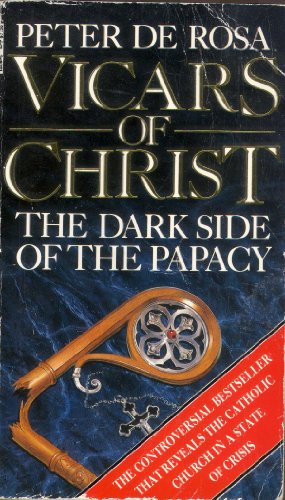 Imagen de archivo de The Vicars of Christ : Dark Side of the Papacy a la venta por Better World Books