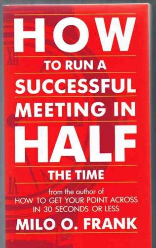 How to Run a Successful Meeting in Half the Time (9780552136150) by O'Frank, Milo