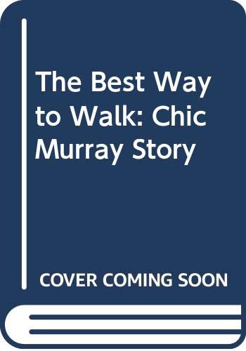 Beispielbild fr The Best Way to Walk: Chic Murray Story zum Verkauf von WorldofBooks