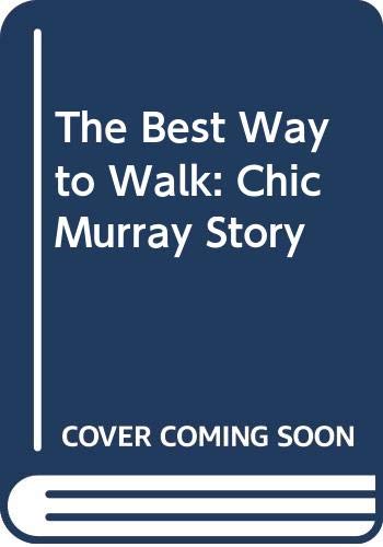 Stock image for The Best Way to Walk: Chic Murray Story for sale by AwesomeBooks