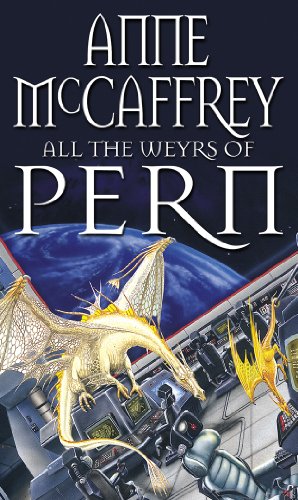 Beispielbild fr All The Weyrs Of Pern: (Dragonriders of Pern: 11): this is where it all began and could be where it all ends  from one of the most influential SFF writers of all time (The Dragon Books, 11) zum Verkauf von WorldofBooks