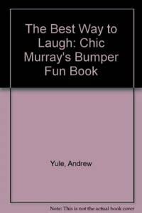Imagen de archivo de The Best Way to Laugh: Chic Murray's Bumper Fun Book a la venta por WorldofBooks