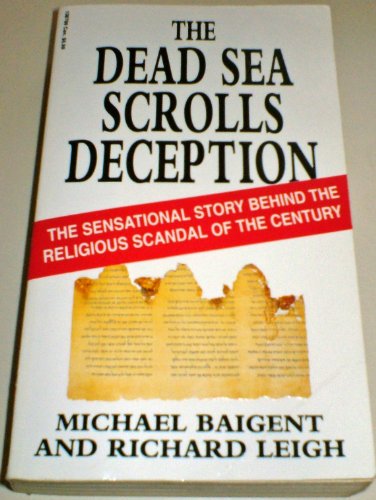 Beispielbild fr The Dead Sea Scrolls Deception : The Explosive Contents of the Dead Sea Scrolls and How the Church Conspired to Suppress Them zum Verkauf von Better World Books