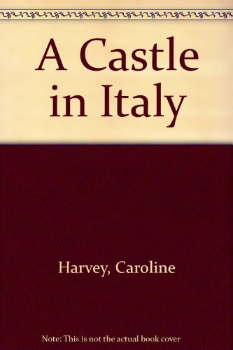 A Castle in Italy (9780552141710) by Caroline Harvey