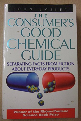 Beispielbild fr The Consumer's Good Chemical Guide: Separating Fact from Fiction About Everyday Products zum Verkauf von WorldofBooks
