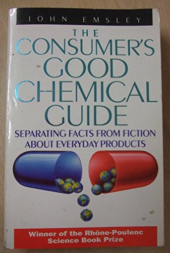 Imagen de archivo de The Consumer's Good Chemical Guide: Separating Fact from Fiction About Everyday Products a la venta por WorldofBooks