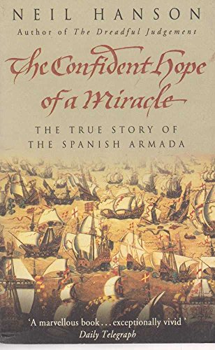 Stock image for The Confident Hope of a Miracle: The True Story of the Spanish Armada for sale by Irish Booksellers