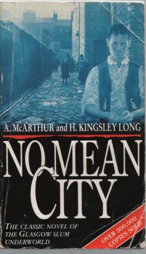 Beispielbild fr No Mean City: The Classic Novel of the Glasgow Slum Underworld zum Verkauf von Better World Books
